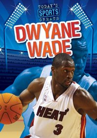 Dwyane Wade (Today's Sports Greats)