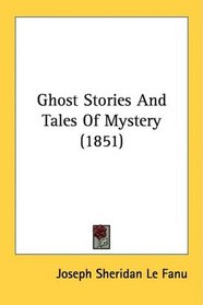 Ghost Stories And Tales Of Mystery (1851)