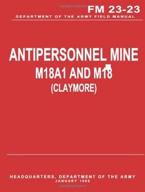 Antipersonnel Mine, M18A1 and M18 (CLAYMORE) (FM 23-23)
