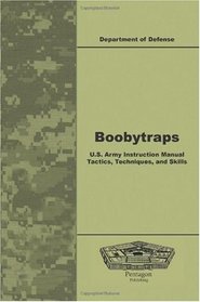 Boobytraps U.S. Army Instruction Manual Tactics, Techniques, and Skills