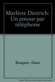 Marlene Dietrich: Un amour par telephone (Litterature / Editions de la Difference) (French Edition)