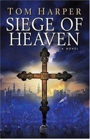 Siege of Heaven (First Crusade, Bk 3)