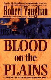 Blood on the Plains: An Epic of the Kansas-Missouri Border Wars