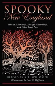 Spooky New England: Tales of Hauntings, Strange Happenings, and Other Local Lore