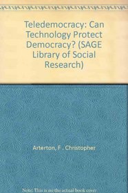 Teledemocracy: Can Technology Protect Democracy? (SAGE Library of Social Research)