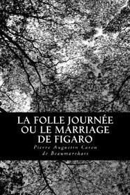 La Folle Journe ou le Marriage de Figaro (French Edition)