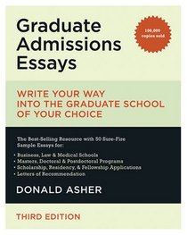 Graduate Admissions Essays: Write Your Way Into the Graduate School of Your Choice (Graduate Admissions Essays)