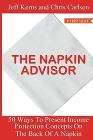 The Napkin Advisor: 50 Ways To Present Income Protection Concepts On The Back Of A Napkin