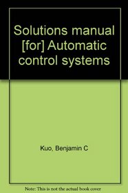 Solutions manual [for] Automatic control systems