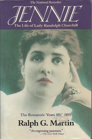 Jennie: The Life of Lady Randolph Churchill : The Romantic Years 1854-1895 (Jennie)
