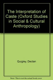 The Interpretation of Caste (Oxford Studies in Social and Cultural Anthropology)