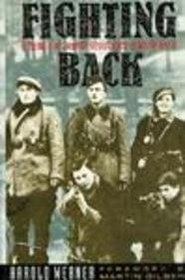 Fighting Back: A Memoir of Jewish Resistance in World War II