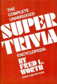 The Complete Unabridged Super Trivia Encyclopedia