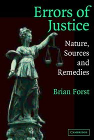 Errors of Justice : Nature, Sources and Remedies (Cambridge Studies in Criminology)
