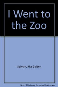 I Went to the Zoo