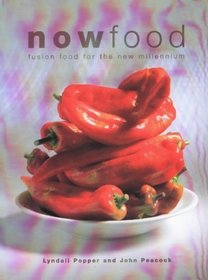 Now Food: Fusion Food for the New Millennium