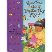 How Far Can a Butterfly Fly?: First Questions and Answers About Bugs (Time-Life Library of First Questions and Answers)