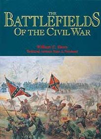 The Battlefields of the Civil War: The Bloody Conflict of North Against South Told Through the Stories of Its Battles. Illustrated With Collections of Some of the Rarest Civil War histo
