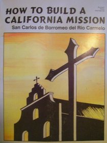 How to Build a California Mission San Carlos De Borromeo Del Rio Carmelo (Mission Carmel