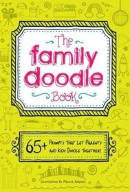 The Family Doodle Book: 65+ Prompts That Let Parents and Kids Doodle Together!