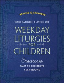 Weekday Liturgies for Children: Creative Ways to Celebrate Year-Round