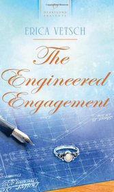 The Engineered Engagement (Kennebrae Brides, Bk 3) (Heartsong Presents, No 907)