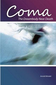 Coma: The Dreambody Near Death