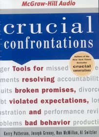 Crucial Confrontations : Tools for Resolving Broken Promises, Violated Expectations, and Bad Behavior