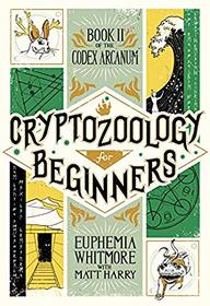 Cryptozoology for Beginners (Codex Arcanum)