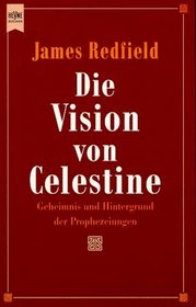 Die Vision von Celestine. Geheimnis und Hintergrund der Prophezeiungen.