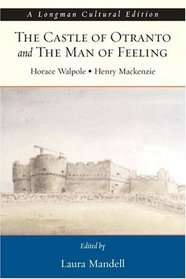 Castle of Otranto and the Man of Feeling, The, A Longman Cultural Edition