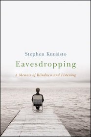 Eavesdropping: A Memoir of Blindness and Listening