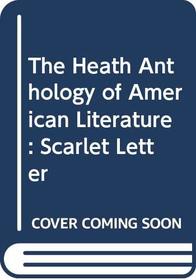 The Heath Anthology of American Literature: Scarlet Letter