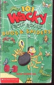 101 Wacky Facts About Bugs and Spiders
