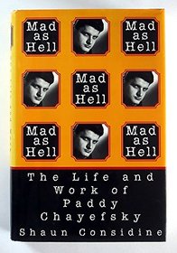 Mad as Hell:: The Life and Work of Paddy Chayefsky