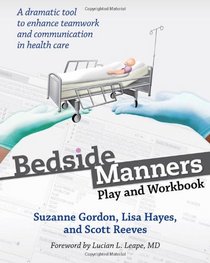 Bedside Manners: Play and Workbook (The Culture and Politics of Health Care Work)