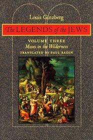The Legends of the Jews : Moses in the Wilderness (Legends of the Jews (Paperback))