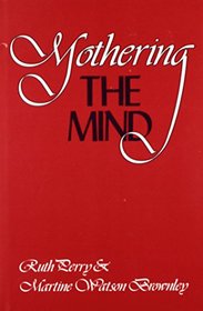 Mothering the Mind: Twelve Studies of Writers and Their Silent Partners