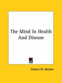 The Mind In Health And Disease (Kessinger Publishing's Rare Reprints)