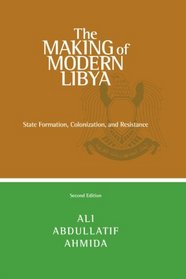 The Making of Modern Libya: State Formation, Colonization, and Resistance, Second Edition