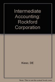 Intermediate Accounting: Rockford Corporation : A Computerized Accounting Prctice Set