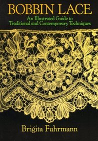 Bobbin Lace: An Illustrated Guide to Traditional and Contemporary Techniques (Dover Books on Needlepoint, Embroidery)