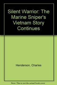 Silent Warrior: The Marine Snipers Vietnam Story Continues