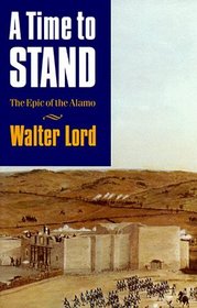 A Time to Stand: The Epic of the Alamo