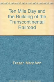 Ten Mile Day and the Building of the Transcontinental Railroad