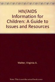 HIV/Aids Information for Children: A Guide to Issues and Resources