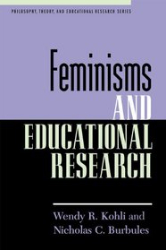 Feminisms and Educational Research (Philosophy, Theory, and Educational Research Series)