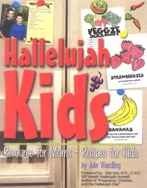 Hallelujah Kids: Resource for Moms -- Recipes for Kids