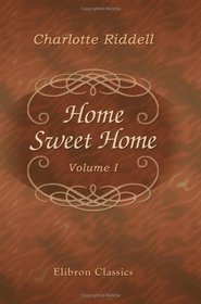 Home, Sweet Home: A Novel. Volume 1