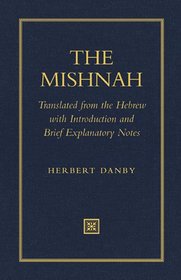 The Mishnah: Translated from the Hebrew With Introduction and Brief Explanatory Notes